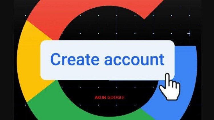 Cara Membuat Akun Google: Panduan Praktis untuk Bergabung dengan Dunia Digital